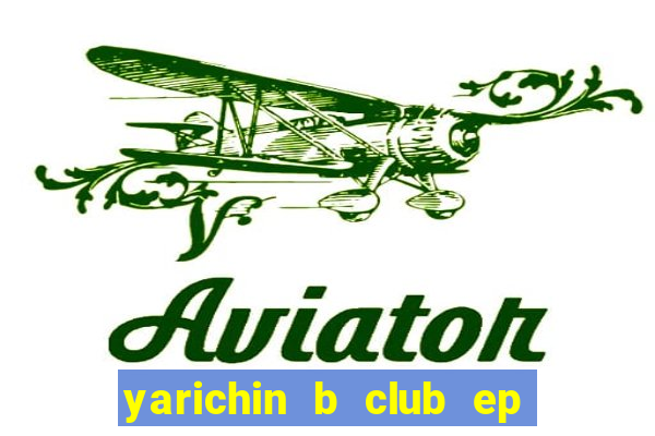 yarichin b club ep 2 dublado